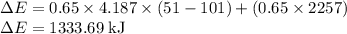\Delta E= 0.65 \times 4.187 \times (51-101) +(0.65 \times 2257)\\\Delta E = 1333.69 \;\rm kJ