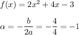 f(x)=2x^2+4x-3\\\\\alpha=-\dfrac{b}{2a}=-\dfrac{4}{4}=-1\\\\