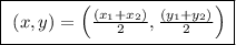 \fbox{\begin\\\ \math (x,y)=\left(\frac{(x_{1}+x_{2})}{2},\frac{(y_{1}+y_{2})}{2}\right)\\\end{minispace}}