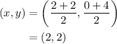 \begin{aligned}(x,y)&=\left(\frac{2+2}{2},\frac{0+4}{2}\right)\\&=(2,2)\end{aligned}