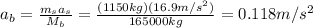 a_b =  \frac{m_s a_s}{M_b}= \frac{(1150 kg)(16.9 m/s^2)}{165000 kg}=0.118 m/s^2