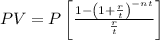 PV=P\left[ \frac{1-\left(1+\frac{r}{t}\right)^{-nt}}{ \frac{r}{t} } \right]