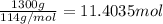 \frac{1300 g}{114 g/mol}=11.4035 mol