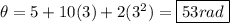 \theta = 5 + 10(3) + 2(3^2) = \boxed{53 rad}