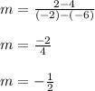 m=\frac{2-4}{(-2)-(-6)} \\\\m=\frac{-2}{4} \\\\m=-\frac{1}{2}