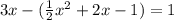 3x-(\frac{1}{2}x^2+2x-1)=1