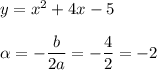 y=x^2+4x-5\\\\\alpha=-\dfrac{b}{2a}=-\dfrac{4}{2}=-2\\\\