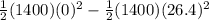 \frac{1}{2} (1400)(0)^2 - \frac{1}{2} (1400)(26.4)^2