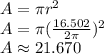 A = \pi r^{2}\\ A = \pi (\frac{16.502}{2 \pi })^{2} \\ A \approx 21.670