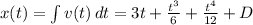x(t)=\int {v(t) } \,dt = 3t +  \frac{t^3}{6}+ \frac{t^4}{12}   +D