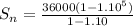 S_{n} = \frac{ 36000(1 - 1.10^{5}) }{1 - 1.10}