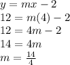 y=mx-2 \\ 12=m(4)-2 \\ 12=4m-2 \\ 14=4m \\ m= \frac{14}{4}