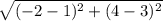 \sqrt{ (-2-1)^2 + (4-3)^2 }