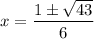 x = \dfrac{1 \pm \sqrt{43}}{6}