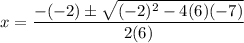 x = \dfrac{-(-2) \pm \sqrt{(-2)^2 - 4(6)(-7)}}{2(6)}