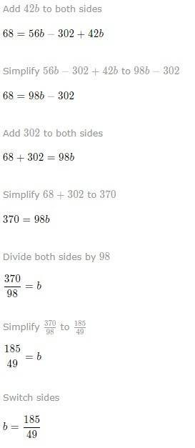 **solve by eliminating the decimal. 6.8 - 4.2b = 5.6b - 30.2  i got 370/98, but i wanted to double c