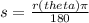 s =  \frac{r (theta) \pi }{180}
