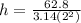 h=\frac{62.8}{3.14(2^{2} )}