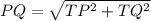 PQ=\sqrt{TP^2+TQ^2}