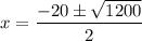x =  \dfrac{-20 \pm  \sqrt{1200} }{2}