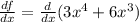 \frac{df}{dx} =\frac{d}{dx}(3x^4+6x^3)