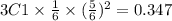 3C1\times\frac{1}{6}\times(\frac{5}{6})^{2}=0.347