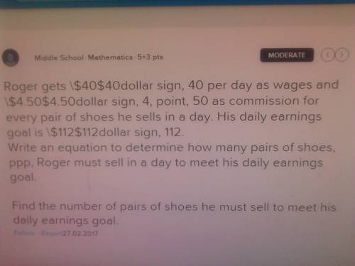 Roger gets $ 4 0 $40dollar sign, 40 per day as wages and $ 4 . 5 0 $4.50dollar sign, 4, point, 50 as