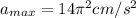 a_{max}=14\pi ^2 cm/s^2