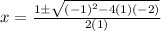 x=\frac{1\pm \sqrt{(-1)^2-4(1)(-2)}}{2(1)}