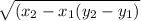 \sqrt{(x_{2}-x_{1}(y_{2} -y_{1})}