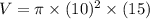 V=\pi \times (10)^2\times (15)