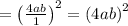 =\left(\frac{4ab}{1}\right)^2=\left(4ab\right)^2