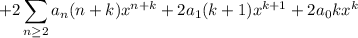 \displaystyle+2\sum_{n\ge2}a_n(n+k)x^{n+k}+2a_1(k+1)x^{k+1}+2a_0kx^k