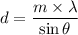 d =\dfrac{m\times\lambda}{\sin\theta}