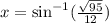 x=\sin^{-1}(\frac{\sqrt{95}}{12})