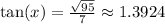 \tan(x)=\frac{\sqrt{95}}{7} \approx 1.3924