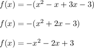 f(x)=-(x^{2} -x+3x-3) \\ \\f(x)=-(x^{2} +2x-3)\\ \\f(x)=-x^{2}-2x+3