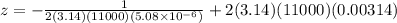 z= - \frac{1}{2(3.14) (11000)(5.08\times 10^{-6})} + 2(3.14) (11000)(0.00314)