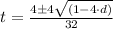 t=\frac{4\pm 4\sqrt{(1-4\cdot d)}}{32}