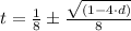 t=\frac{1}{8}\pm\frac{\sqrt{(1-4\cdot d)}}{8}