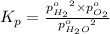 K_p=\frac{p^o_{H_2}^2\times p^o_{O_2}}{p^o_{H_2O}^2}