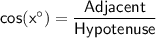 \sf cos(x\textdegree )=\dfrac{Adjacent}{Hypotenuse}