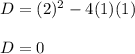 D=(2)^2-4(1)(1)\\\\D=0