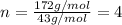 n=\frac{172g/mol}{43g/mol}=4