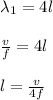 \lambda_{1}=4l\\\\\frac{v}{f}=4l\\\\l=\frac{v}{4f}