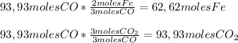 93,93 moles CO* \frac{2 moles Fe}{3 moles CO}=62,62 moles Fe \\ \\ 93,93 moles CO* \frac{3 moles CO_2}{3 moles CO}=93,93 moles CO_2