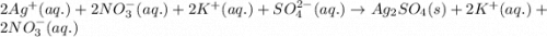 2Ag^+(aq.)+2NO_3^-(aq.)+2K^+(aq.)+SO_4^{2-}(aq.)\rightarrow Ag_2SO_4(s)+2K^+(aq.)+2NO_3^-(aq.)