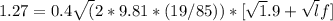 1.27 = 0.4\sqrt(2*9.81 *(19/85))* [\sqrt 1.9 + \sqrt lf]