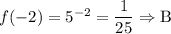 f(-2)=5^{-2}=\dfrac{1}{25}\Rightarrow \text{B}