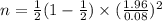 n=\frac{1}{2}(1-\frac{1}{2})\times (\frac{1.96}{0.08})^2